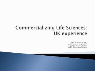 Commercializing Life Sciences: UK experience