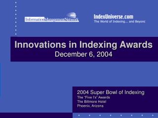 Innovations in Indexing Awards December 6, 2004