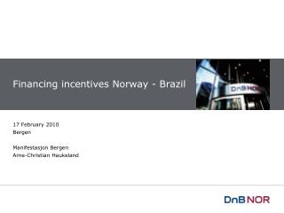 Financing incentives Norway - Brazil