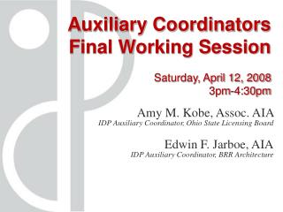 Auxiliary Coordinators Final Working Session Saturday, April 12, 2008 3pm-4:30pm