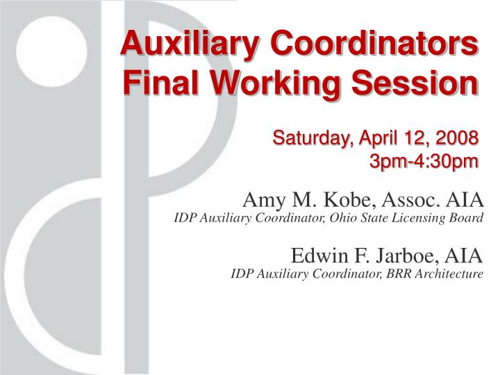 auxiliary coordinators final working session saturday april 12 2008 3pm 4 30pm