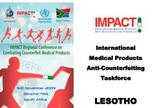 International Medical Products Anti- Counterfeiting Taskforce LESOTHO