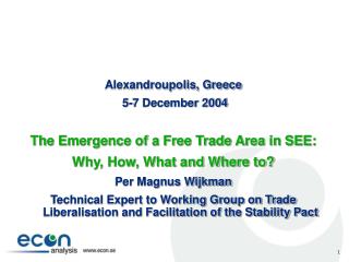 Alexandroupolis, Greece 5-7 December 2004 The Emergence of a Free Trade Area in SEE: