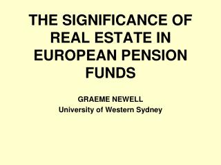 THE SIGNIFICANCE OF REAL ESTATE IN EUROPEAN PENSION FUNDS