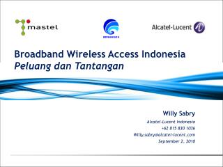 Willy Sabry Alcatel-Lucent Indonesia +62 815 830 1036 Willy.sabry@alcatel-lucent