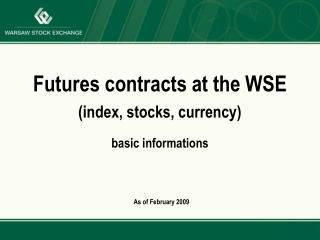 Futures contracts at the WSE (index, stocks, currency) basic informations