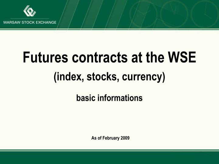 futures contracts at the wse index stocks currency basic informations
