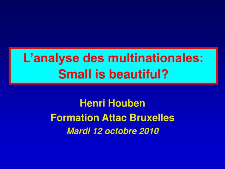 l analyse des multinationales small is beautiful