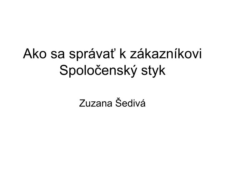 ako sa spr va k z kazn kovi spolo ensk styk