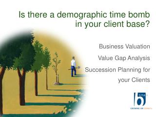 Is there a demographic time bomb in your client base?