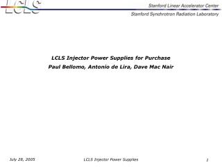 LCLS Injector Power Supplies for Purchase Paul Bellomo, Antonio de Lira, Dave Mac Nair