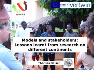 Models and stakeholders: Lessons learnt from research on different continents