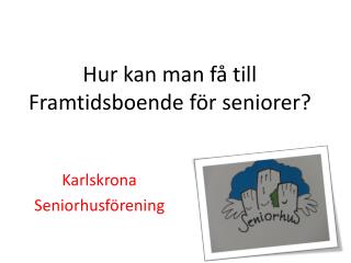 hur kan man f till framtidsboende f r seniorer