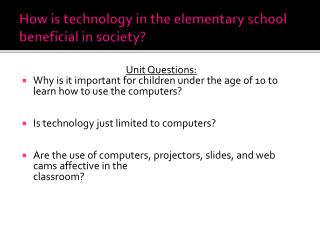 How is technology in the elementary school beneficial in society?