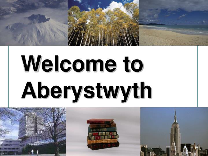 welcome to aberystwyth