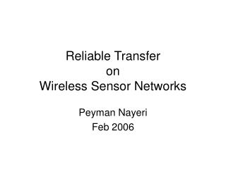 Reliable Transfer on Wireless Sensor Networks