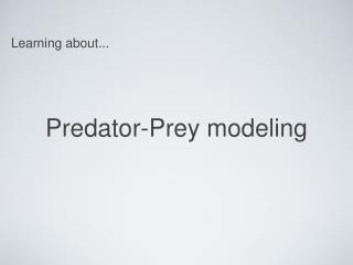 Predator-Prey modeling