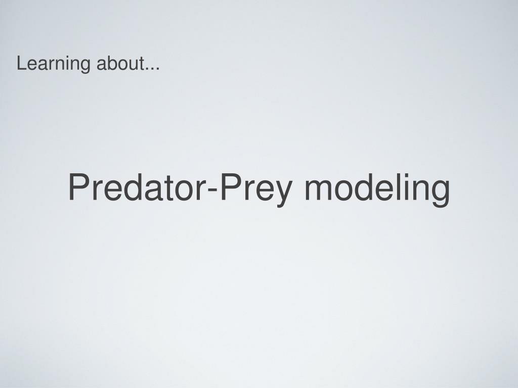 PPT - Predator-Prey modeling PowerPoint Presentation, free download ...