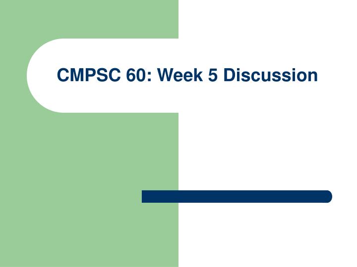 cmpsc 60 week 5 discussion