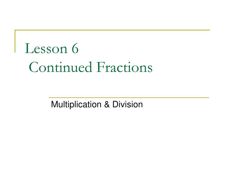 lesson 6 continued fractions