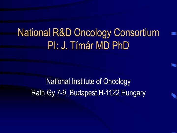 national r d oncology consortium pi j t m r md phd
