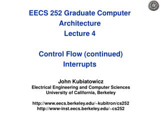 EECS 252 Graduate Computer Architecture Lecture 4 Control Flow (continued) Interrupts