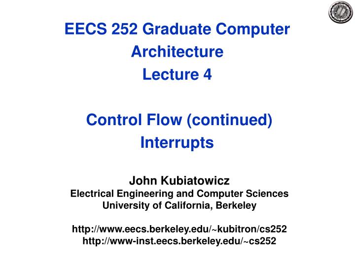 eecs 252 graduate computer architecture lecture 4 control flow continued interrupts