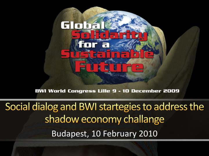 social dialog and bwi startegies to address the shadow economy challange