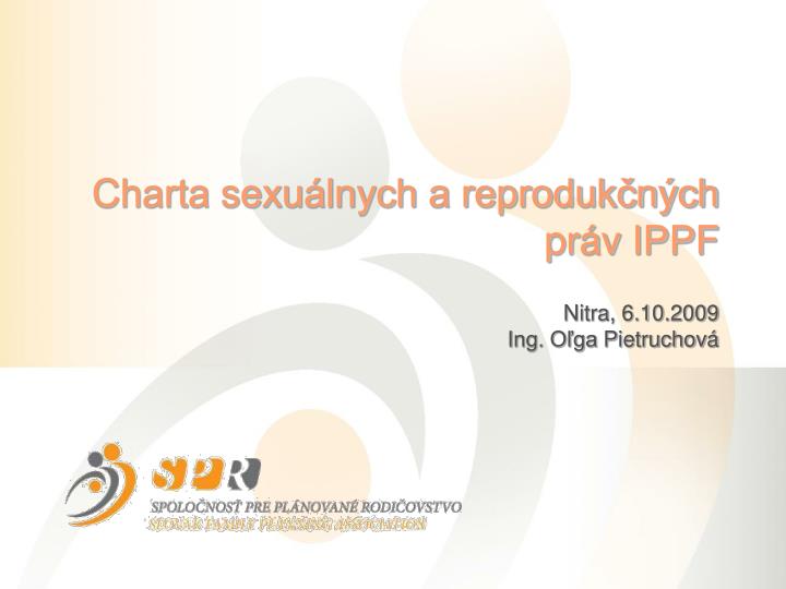 charta sexu lnych a reproduk n ch pr v ippf nitra 6 10 2009 ing o ga pietruchov