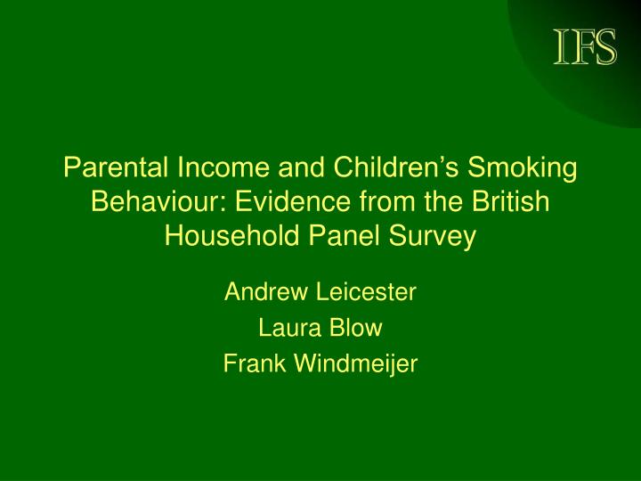 parental income and children s smoking behaviour evidence from the british household panel survey