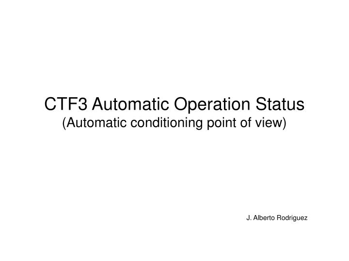 ctf3 automatic operation status automatic conditioning point of view