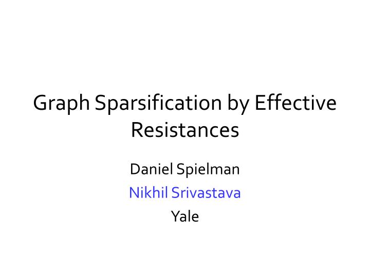 graph sparsification by effective resistances