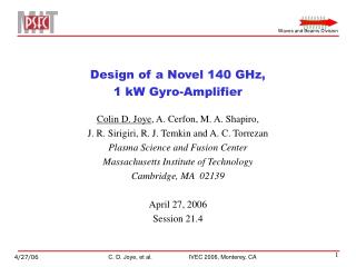 Design of a Novel 140 GHz, 1 kW Gyro-Amplifier Colin D. Joye , A. Cerfon, M. A. Shapiro,