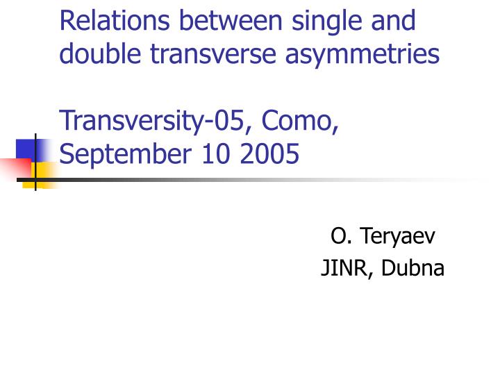 relations between single and double transverse asymmetries transversity 05 como september 10 2005