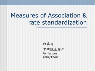 Measures of Association &amp; rate standardization