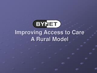 Improving Access to Care A Rural Model