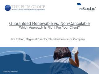 Guaranteed Renewable vs. Non-Cancelable Which Approach Is Right For Your Client?