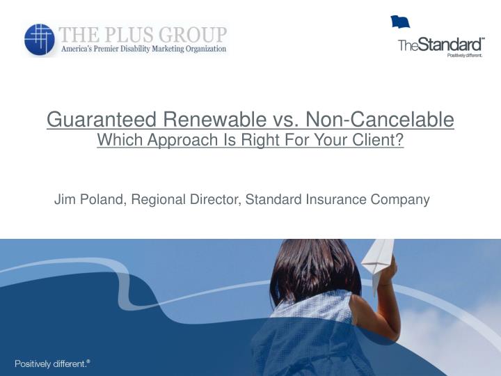 guaranteed renewable vs non cancelable which approach is right for your client
