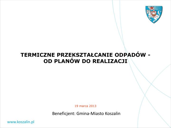 termiczne przekszta canie odpad w od plan w do realizacji 19 marca 2013