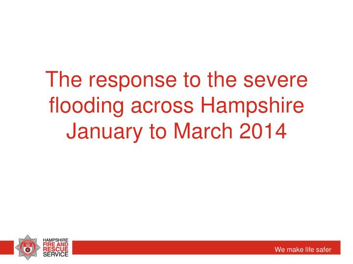 the response to the severe flooding across hampshire january to march 2014