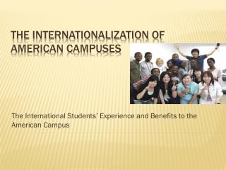 THE internationalization of American campuses