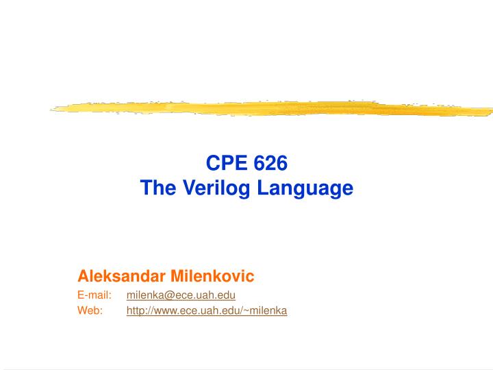 cpe 626 the verilog language