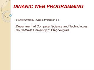 Stanko Shtrakov , Assos . Professor, d-r Department of Computer Science and Technologies