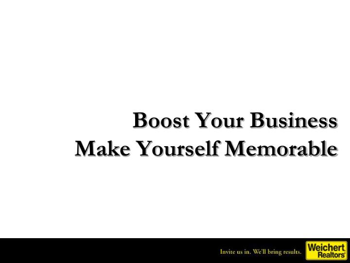 boost your business make yourself memorable