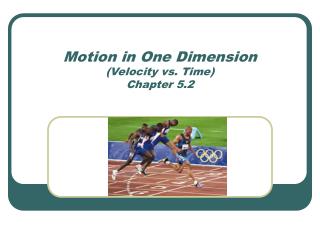Motion in One Dimension (Velocity vs. Time) Chapter 5.2