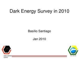Dark Energy Survey in 2010