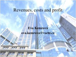 Revenues, costs and profit