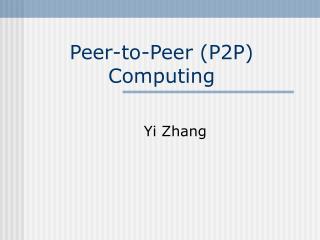 Peer-to-Peer (P2P) Computing