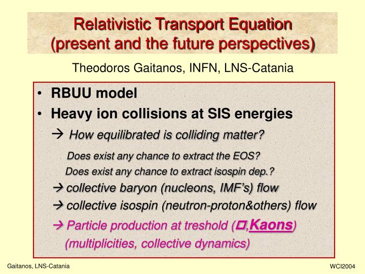 relativistic transport equation present and the future perspectives