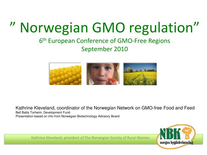 norwegian gmo regulation 6 th european conference of gmo free regions september 2010